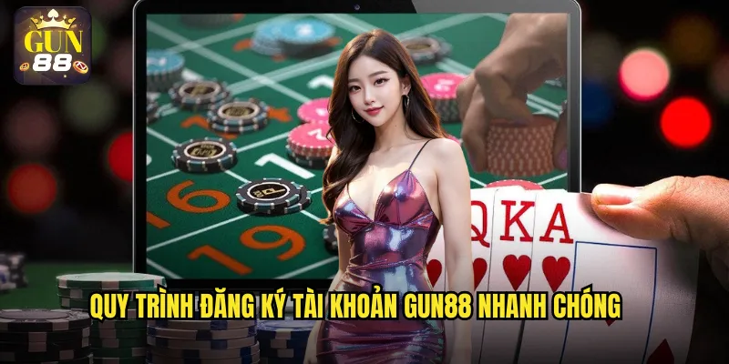 Quy trình đăng ký tài khoản gun88 nhanh chóng